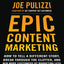 Epic Content Marketing: How to Tell a Different Story, Break through the Clutter, and Win More Customers by Marketing Less
