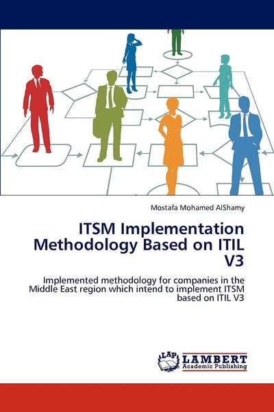 ITSM Implementation Methodology Based on ITIL V3: Implemented methodology for companies in the Middle East region which intend to implement ITSM based on ITIL V3