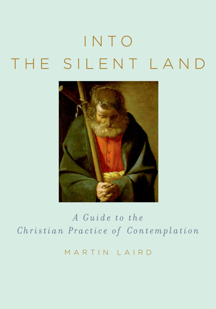 Into the Silent Land: A Guide to the Christian Practice of C