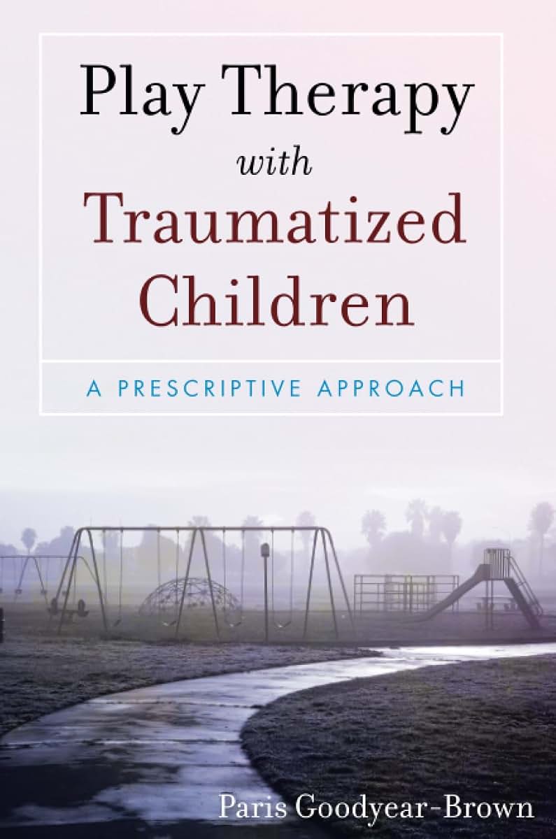 Play Therapy with Traumatized Children