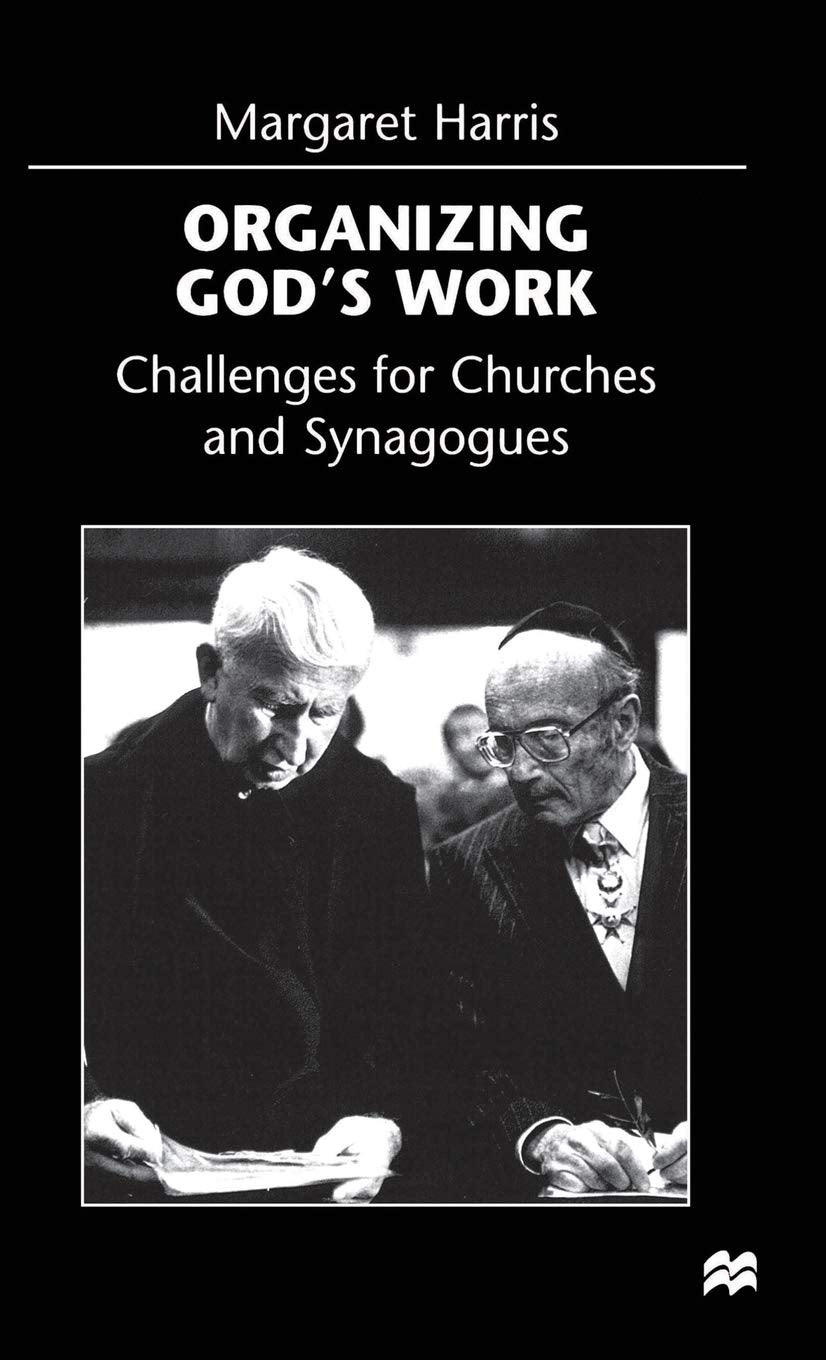 Organizing Gods Work: Challenges for Churches and Synagogues