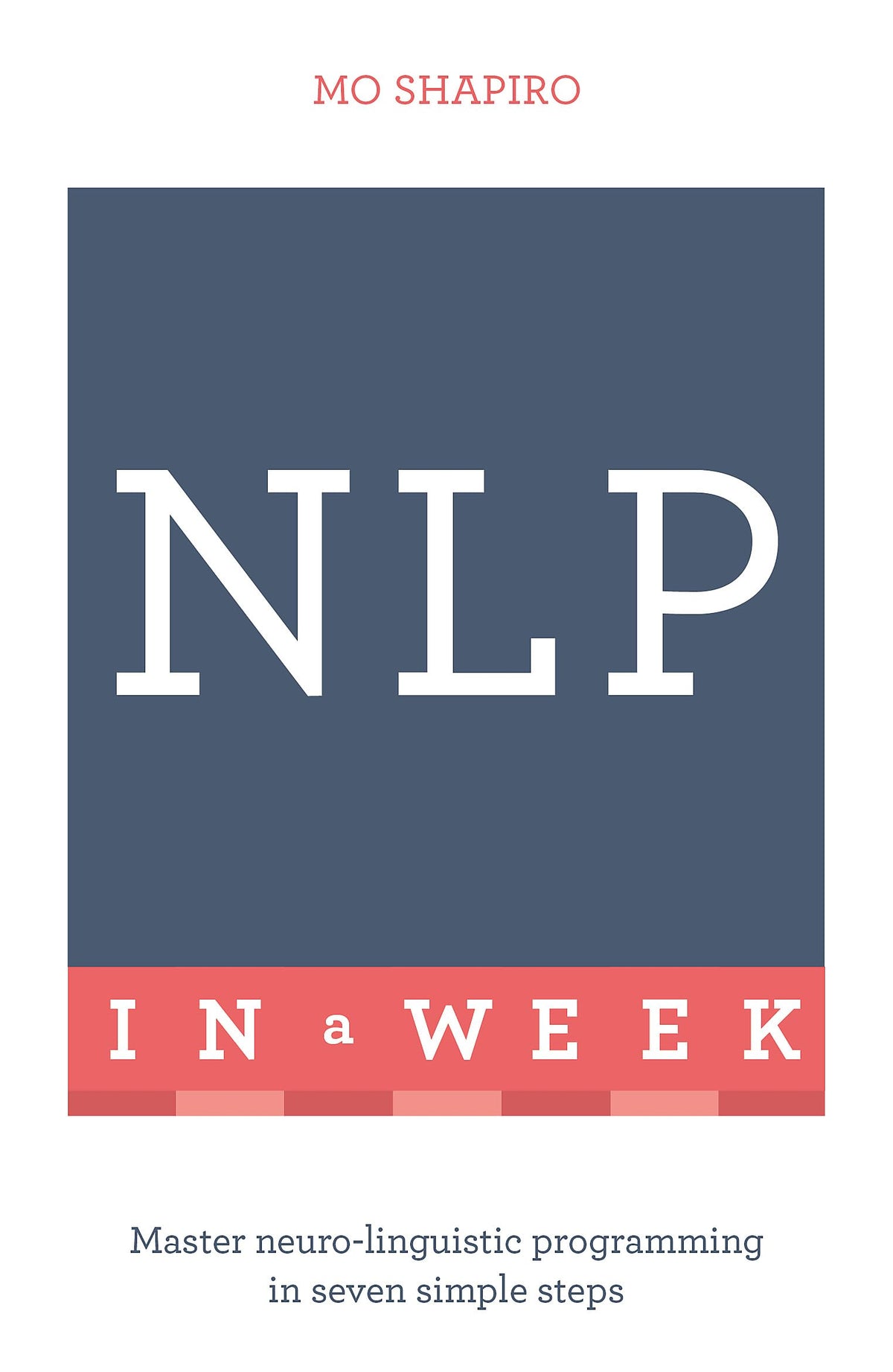 Neuro-linguistic Programming in a Week: Teach Yourself