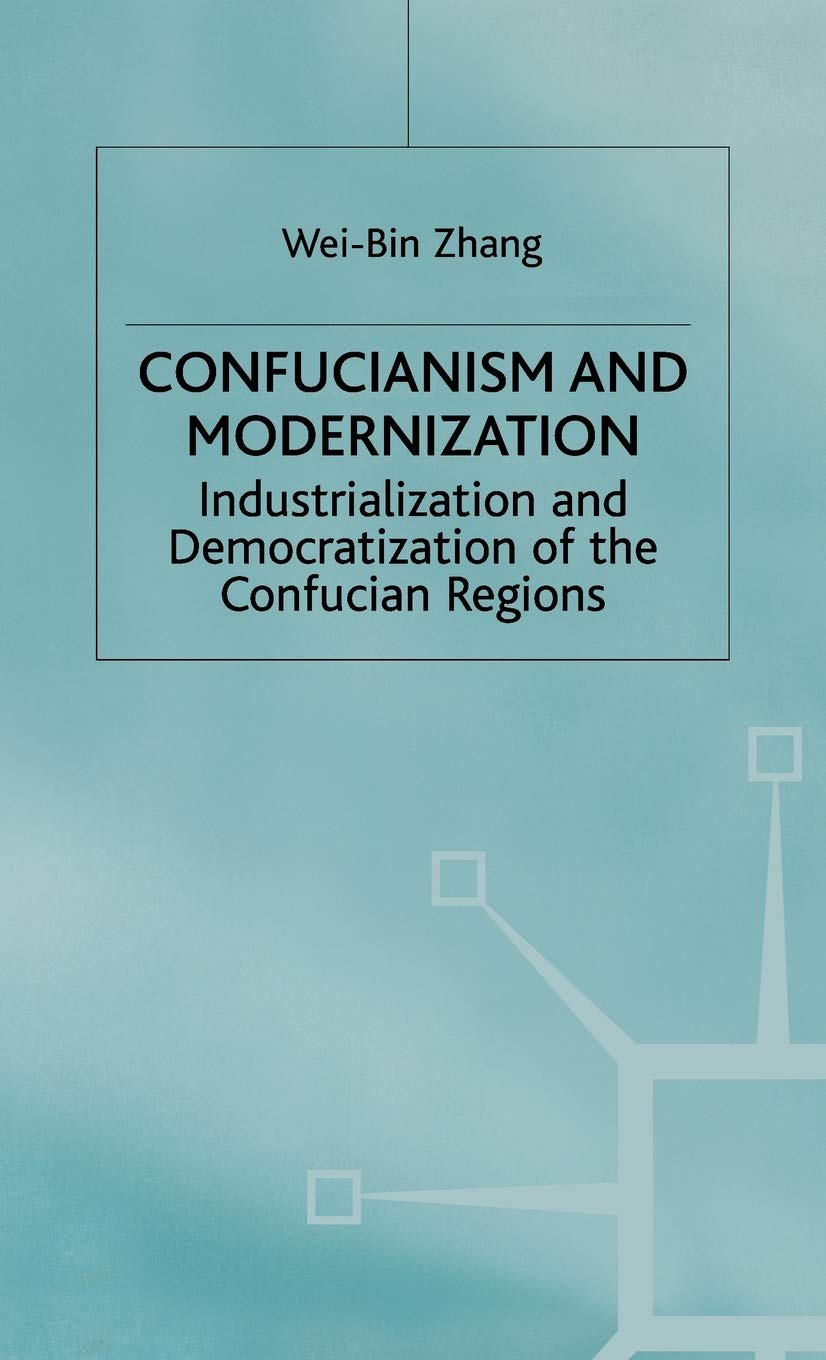 Confucianism and Modernisation: Industrialization and Democratization in East Asia (Industrialization and Democratization of the Confucian Regio)