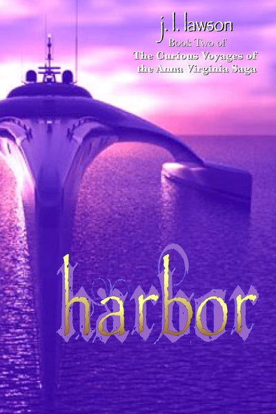 Harbor: Book Two of The Curious Voyages of the Anna Virginia Saga
