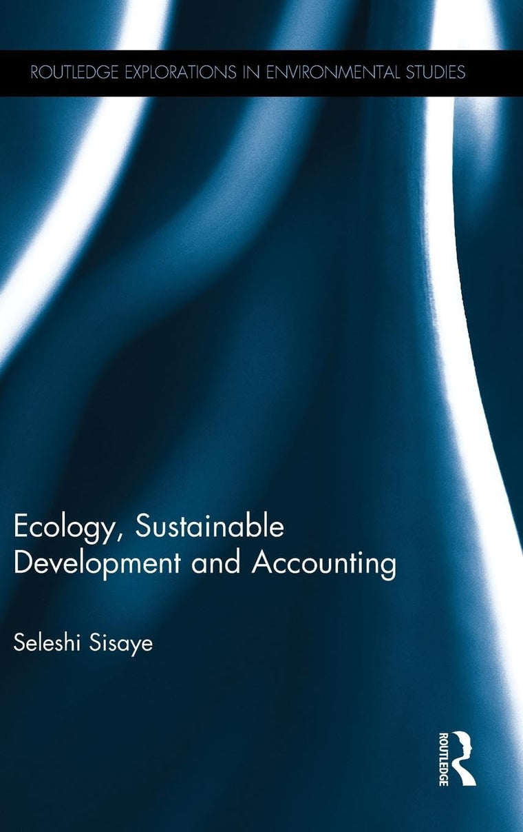 Ecology, Sustainable Development and Accounting (Routledge Explorations in Environmental Studies)