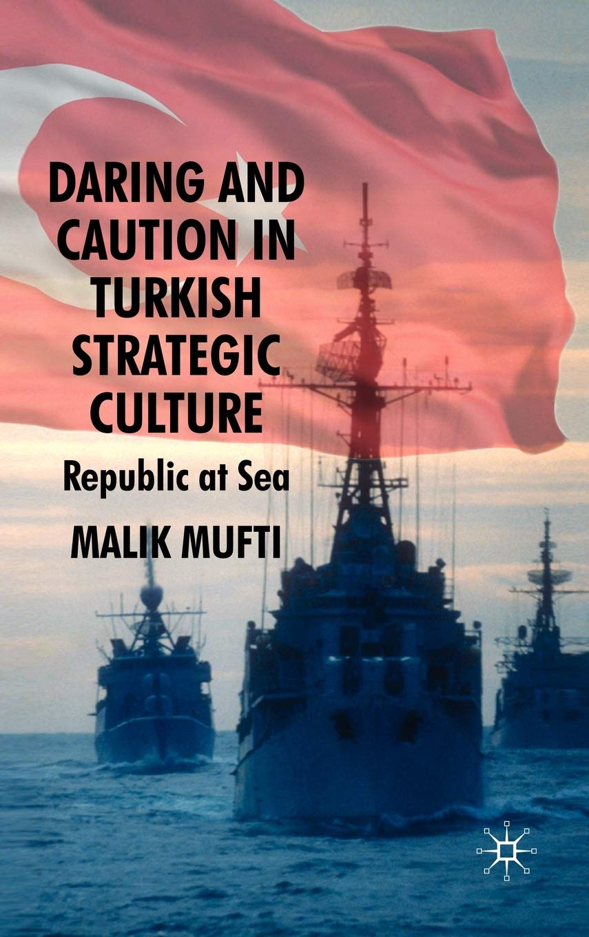 Daring and Caution in Turkish Strategic Culture: Republic at Sea
