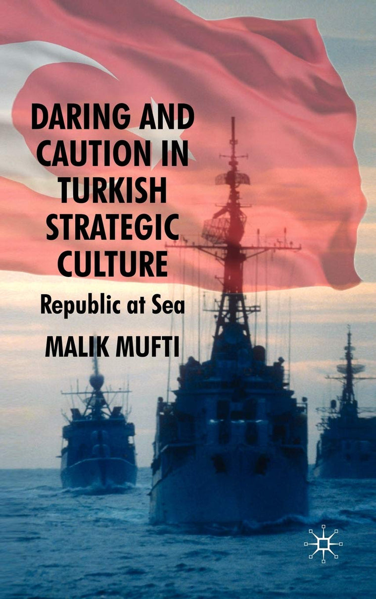 Daring and Caution in Turkish Strategic Culture: Republic at Sea