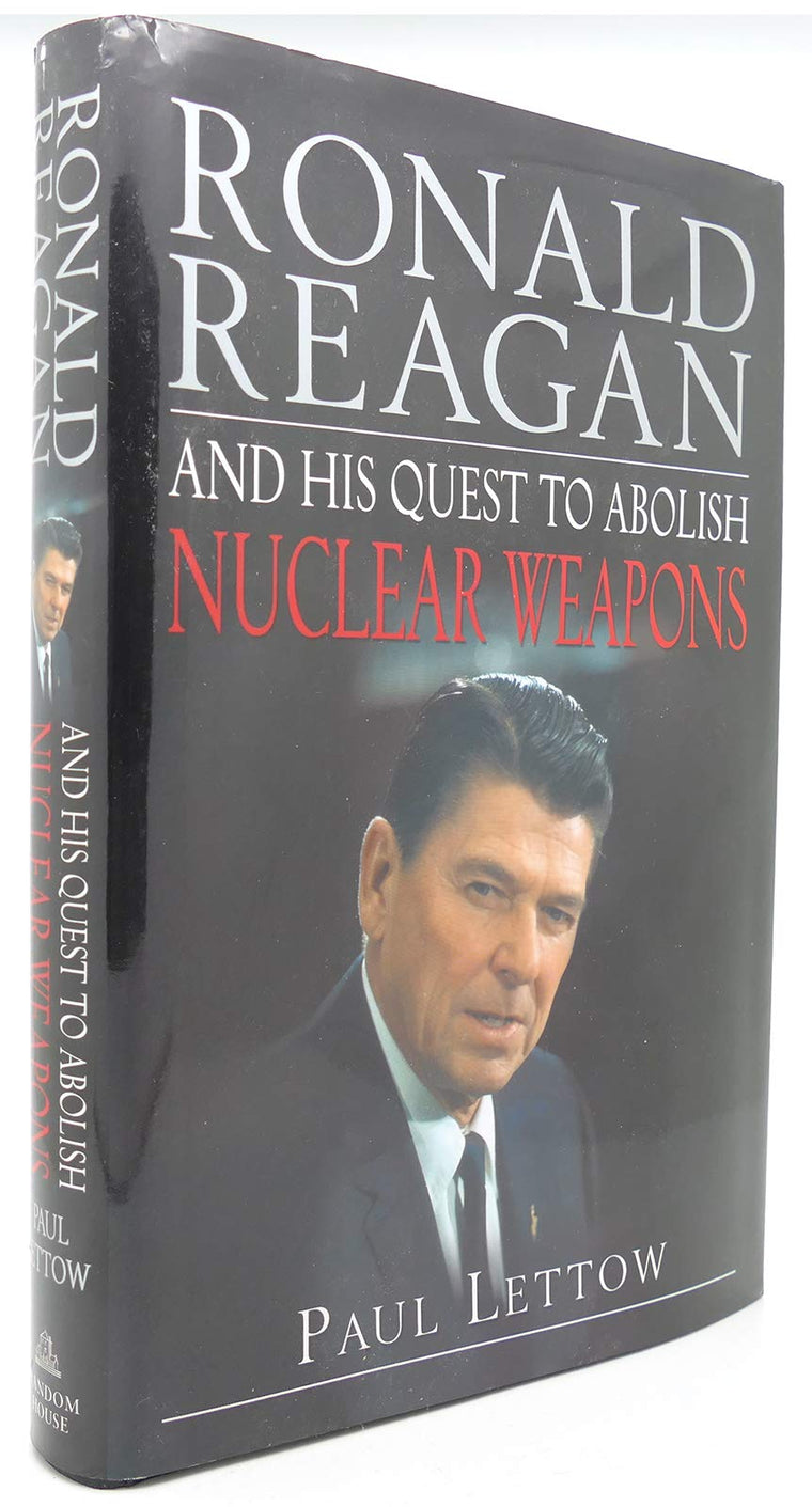 Ronald Reagan and His Quest to Abolish Nuclear Weapons