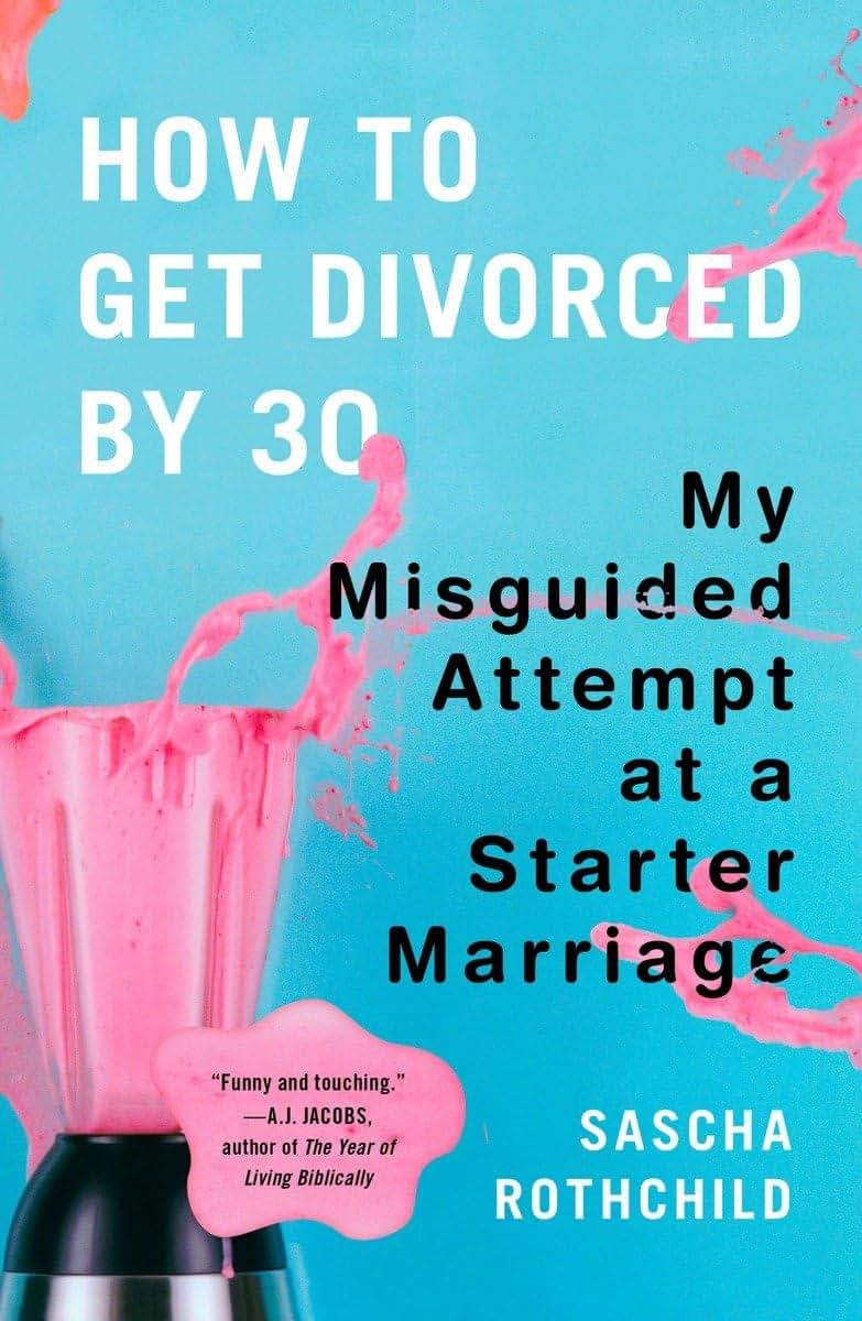 How to Get Divorced by 30: My Misguided Attempt at a Starter Marriage