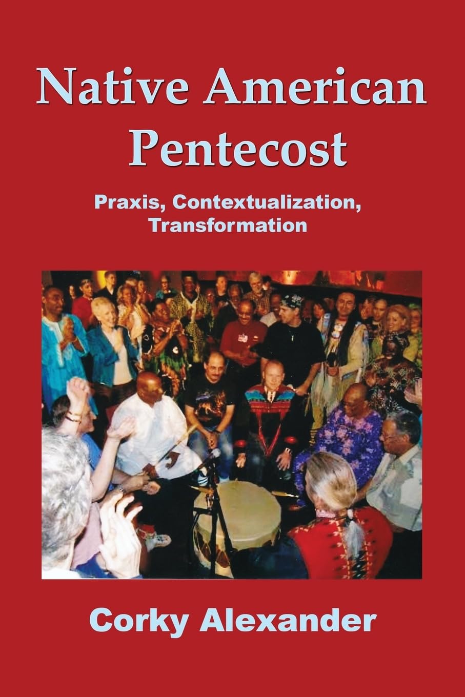 Native American Pentecost: Praxis, Contextualization, Transformation
