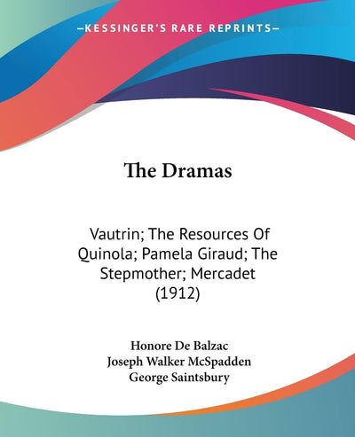 The Dramas: Vautrin; The Resources Of Quinola; Pamela Giraud; The Stepmother; Mercadet (1912)