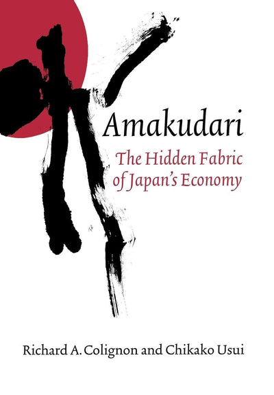 Amakudari: The Hidden Fabric of Japan's Economy (Ilr Press Books)