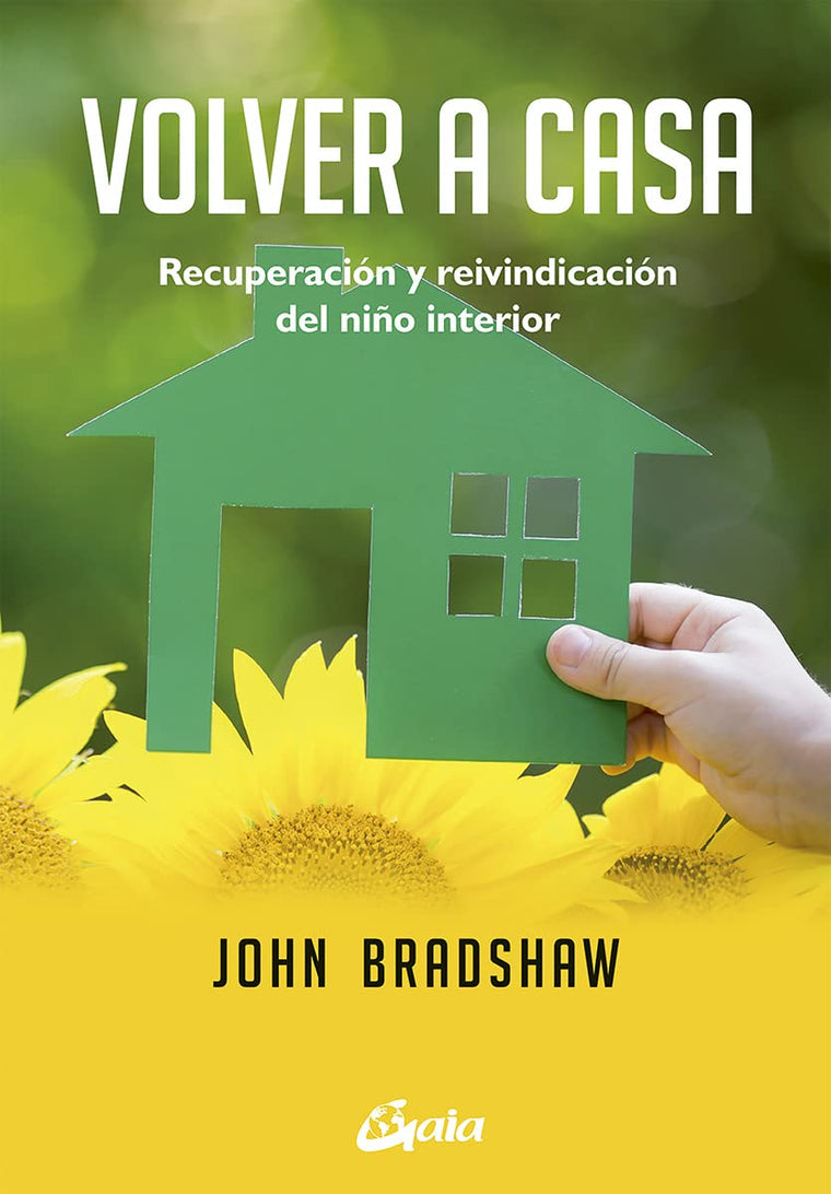 Volver a casa: Recuperación y reivindicación del nio interior (Spanish Edition)