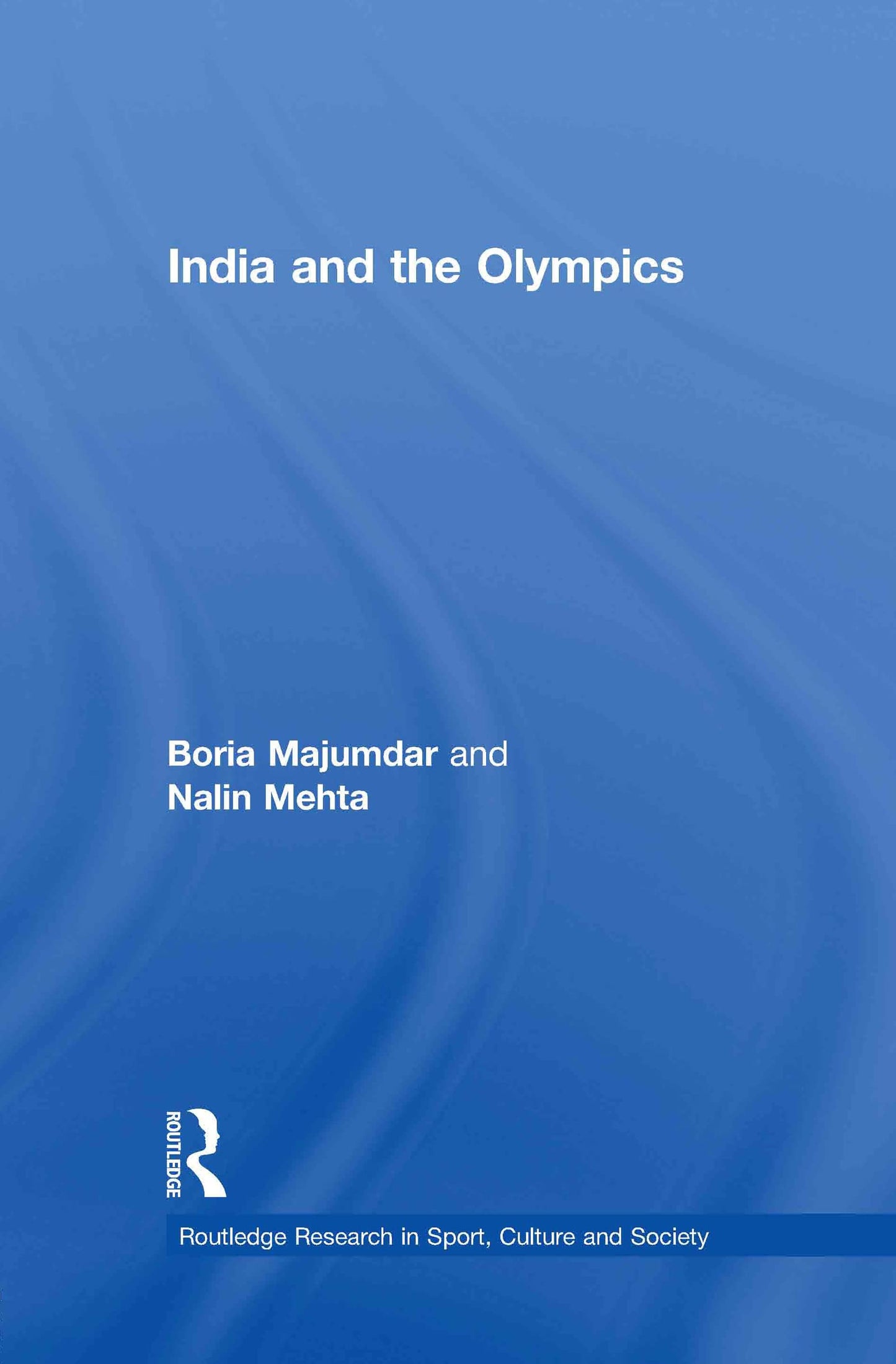 India and the Olympics (Routledge Research in Sport, Culture and Society)