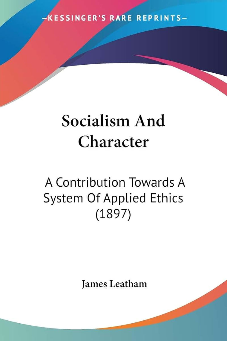 Socialism And Character: A Contribution Towards A System Of Applied Ethics (1897)