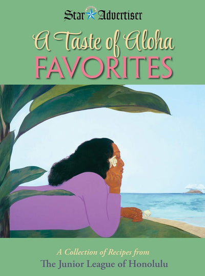 A Taste of Aloha Favorites: A Collection of Recipes from the Junior League of Honolulu
