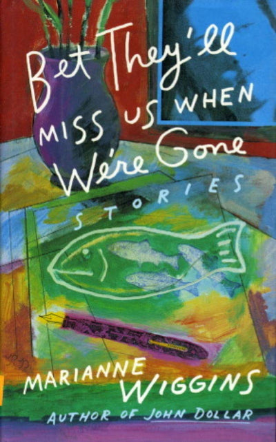 Bet They'll Miss Us When We're Gone: Stories