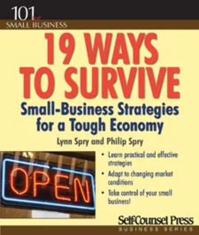 19 Ways to Survive in a Tough Economy: Small Business Strategies for a Tough Economy (101 for Small Business Series)
