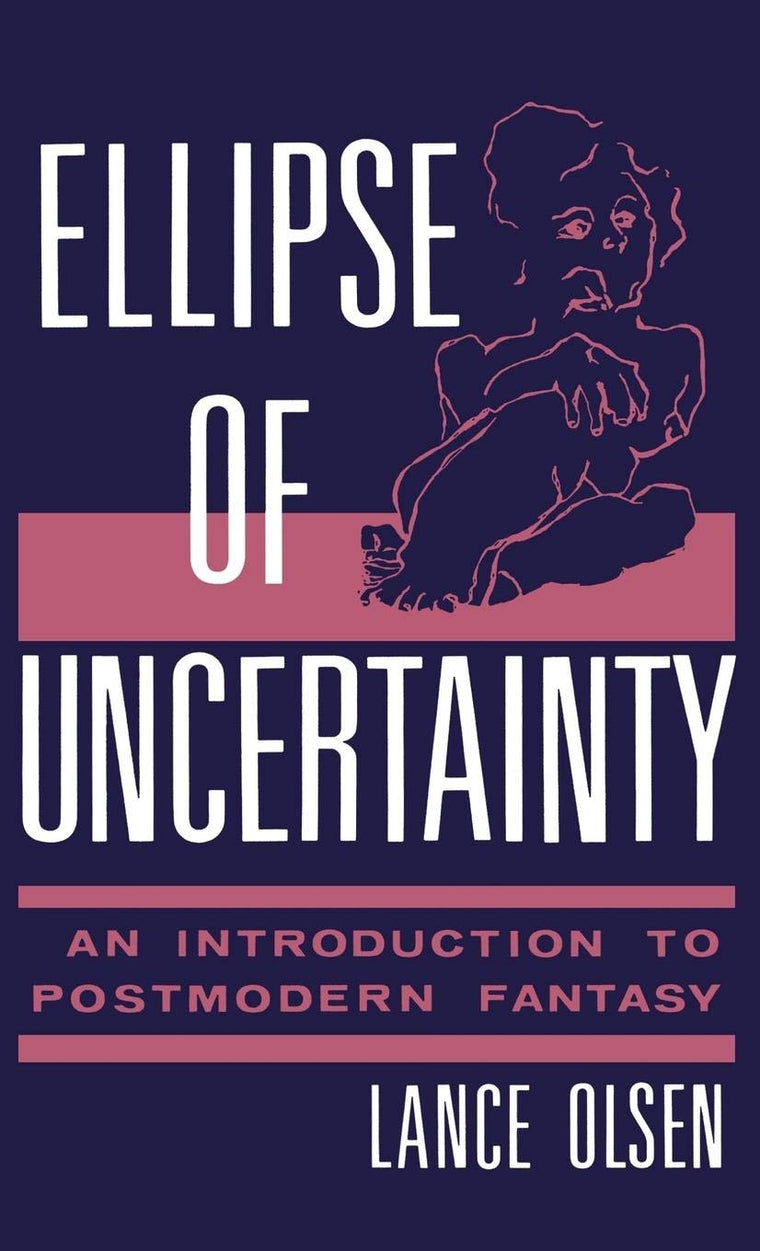 Ellipse of Uncertainty: An Introduction to Postmodern Fantasy (Contributions to the Study of Science Fiction and Fantasy)