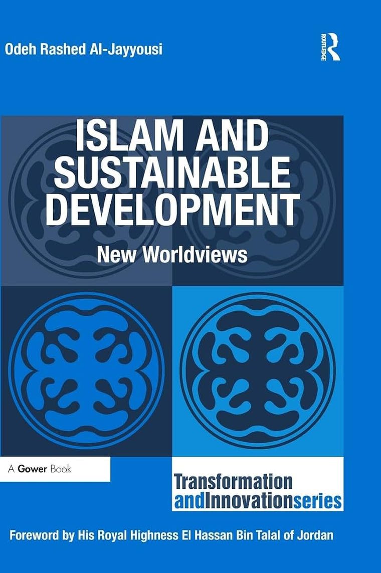 Islam and Sustainable Development: New Worldviews (Transformation and Innovation)