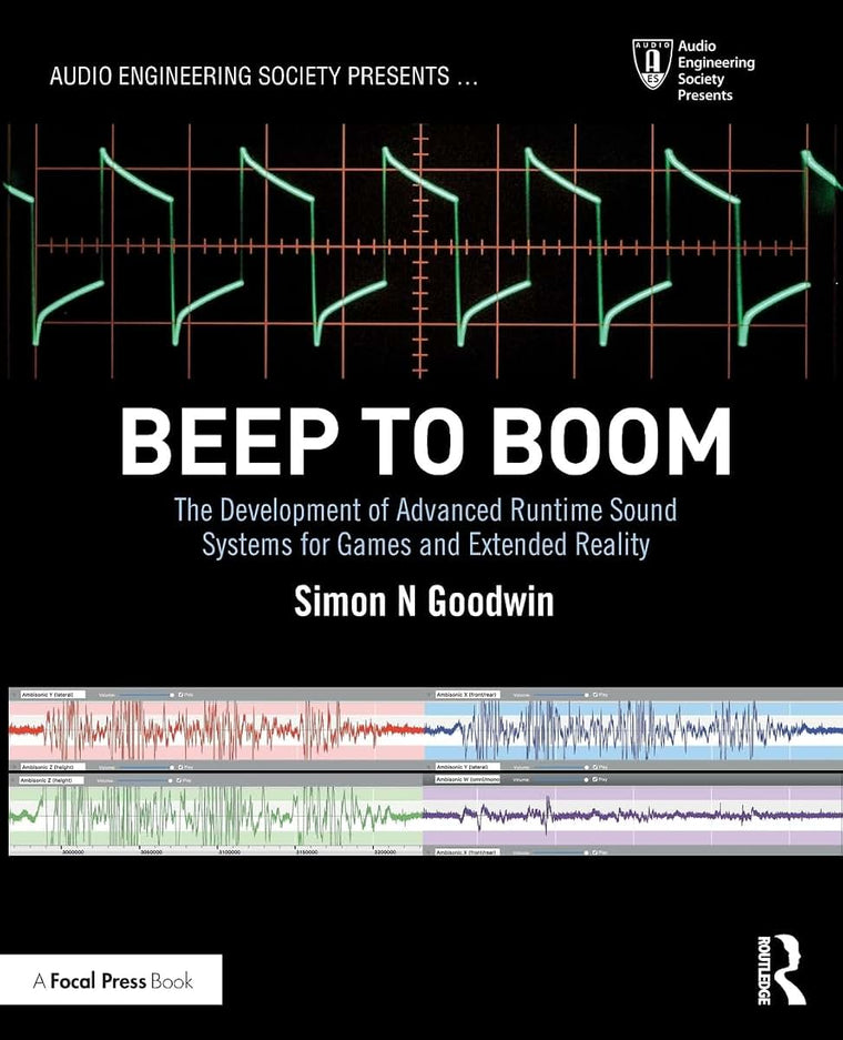 Beep to Boom: The Development of Advanced Runtime Sound Systems for Games and Extended Reality (Audio Engineering Society Presents)