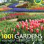 1001 Gardens You Must See Before You Die