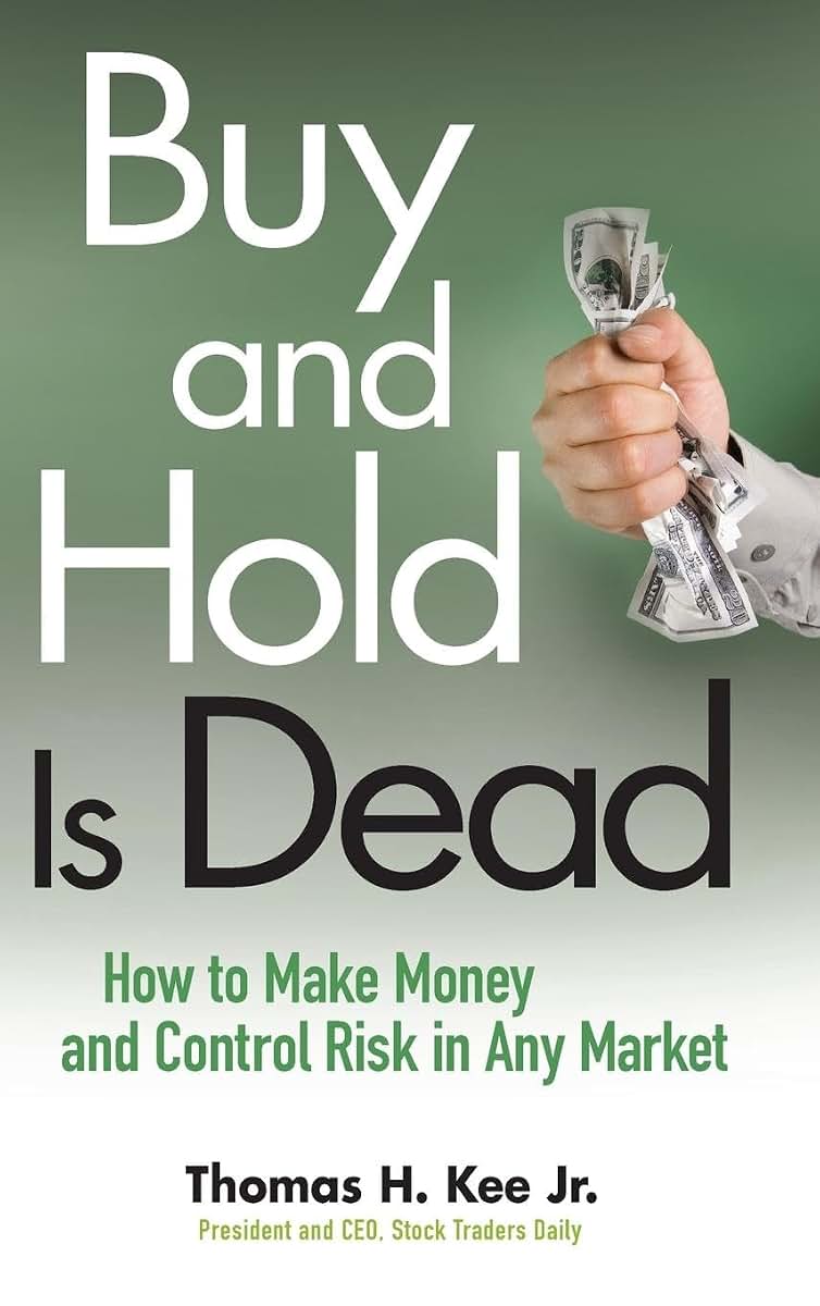 Buy and Hold Is Dead: How to Make Money and Control Risk in Any Market