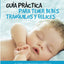 Guía práctica para tener bebés tranquilos y felices (Spanish Edition)