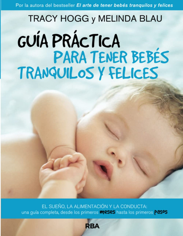 Guía práctica para tener bebés tranquilos y felices (Spanish Edition)