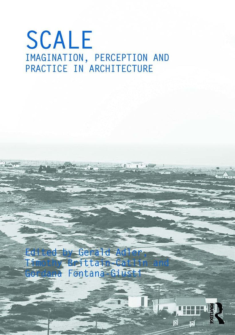 Scale: Imagination, Perception and Practice in Architecture (Critiques)