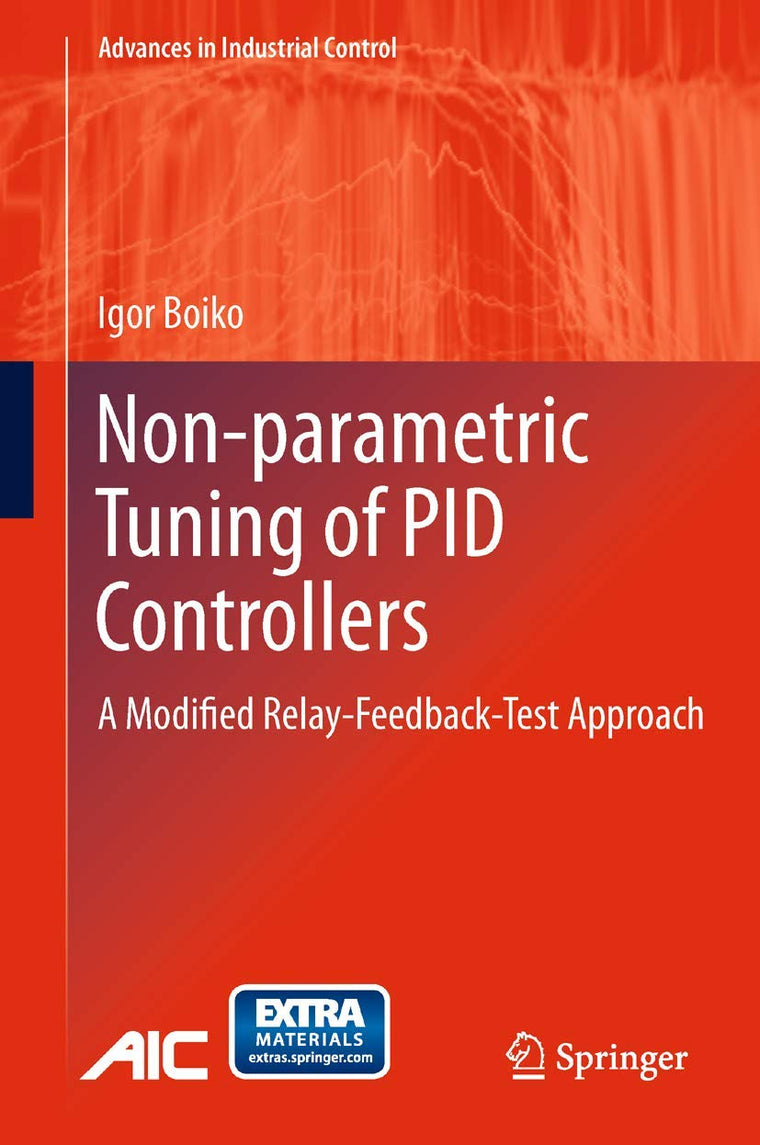 Non-parametric Tuning of PID Controllers: A Modified Relay-Feedback-Test Approach (Advances in Industrial Control)