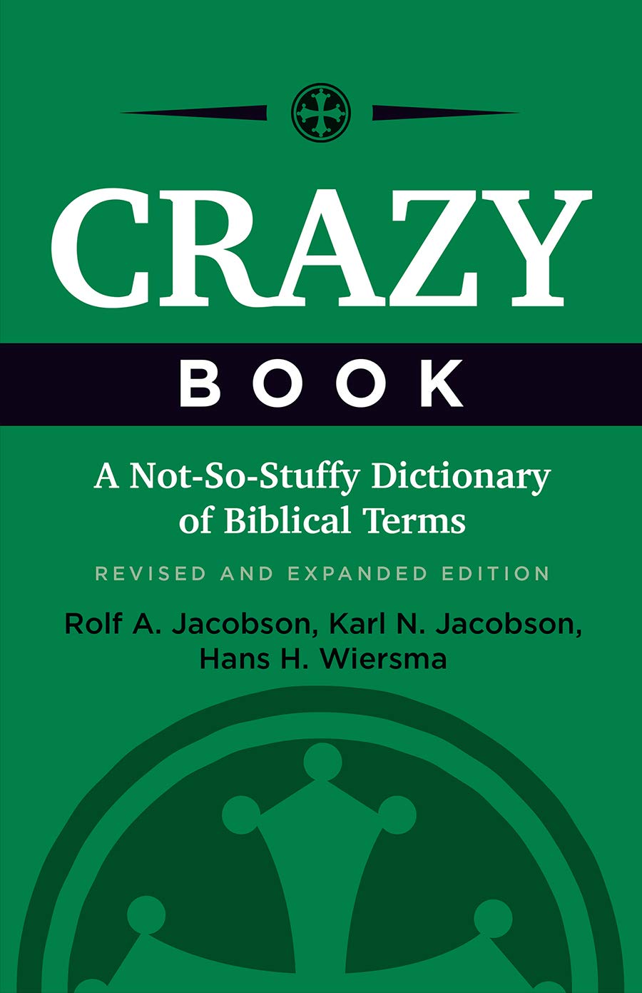 Crazy Book: A Not-So-Stuffy Dictionary of Biblical Terms, Revised and Expanded Edition