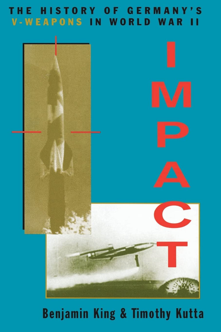 Impact: The History Of Germany's V-weapons In World War II (Classic Military History)