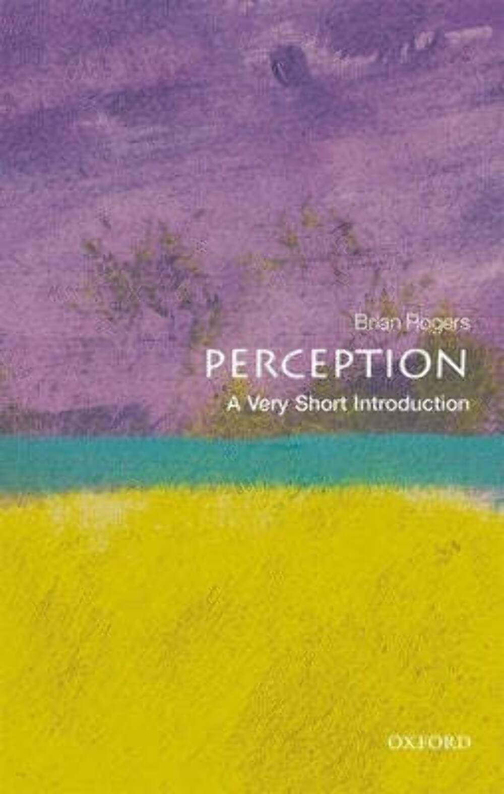 Perception: A Very Short Introduction (Very Short Introductions)