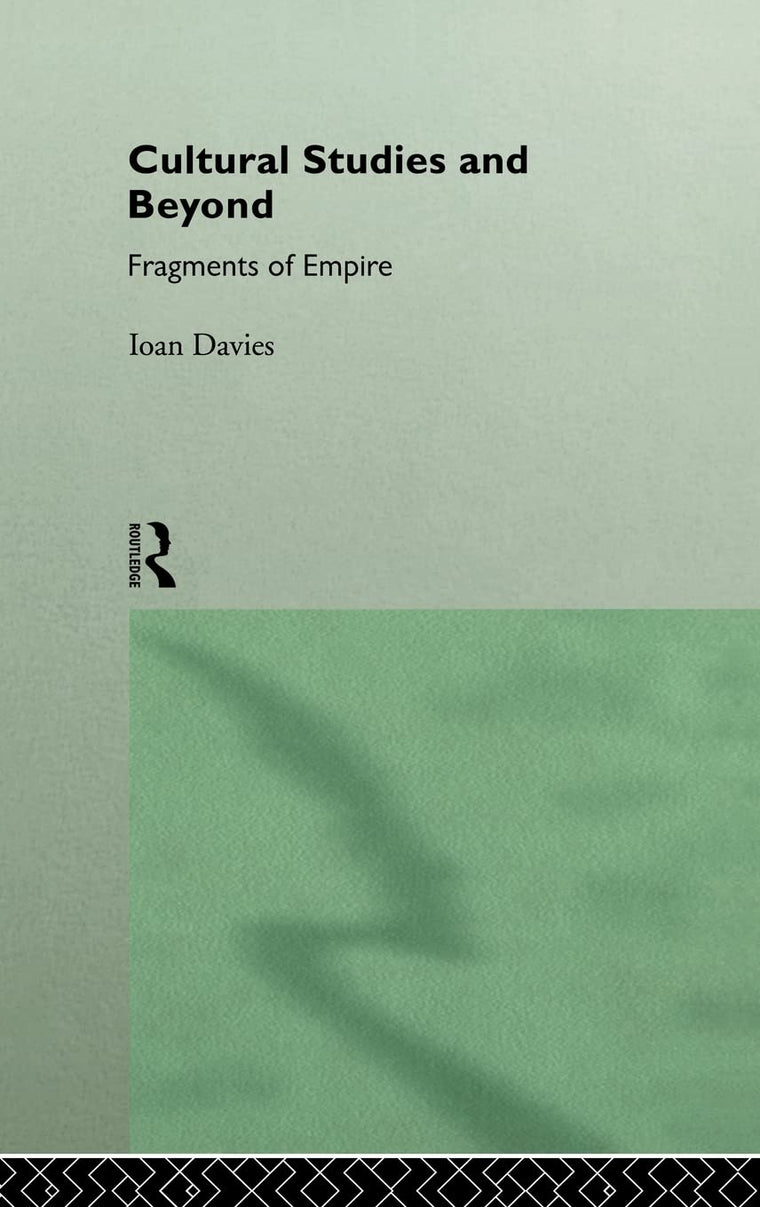 Cultural Studies and Beyond: Fragments of Empire