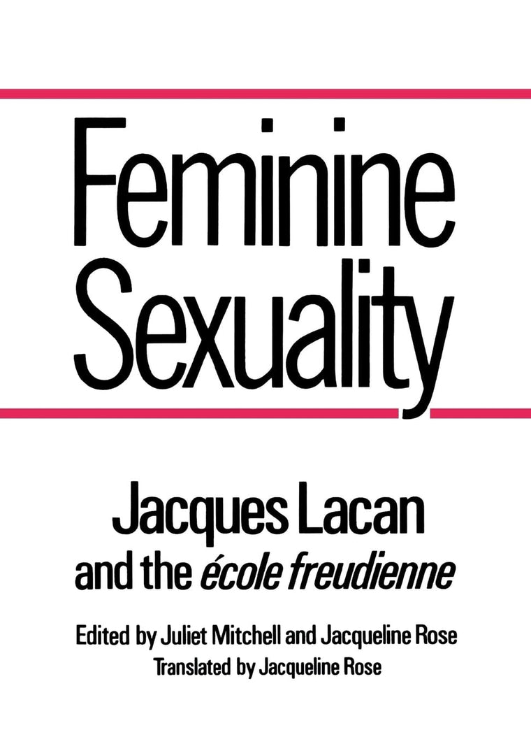 Feminine Sexuality: Jacques Lacan and the école freudienne