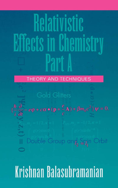 Relativistic Effects in Chemistry Part A: Theory and Techniques