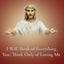I will think of Everything. You, think only of loving Me