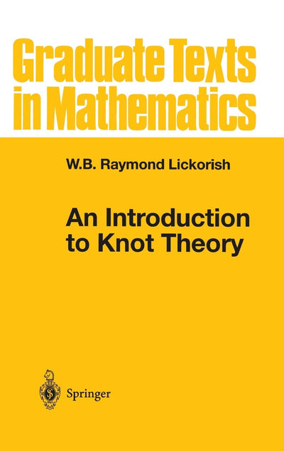An Introduction to Knot Theory (Graduate Texts in Mathematics, 175)