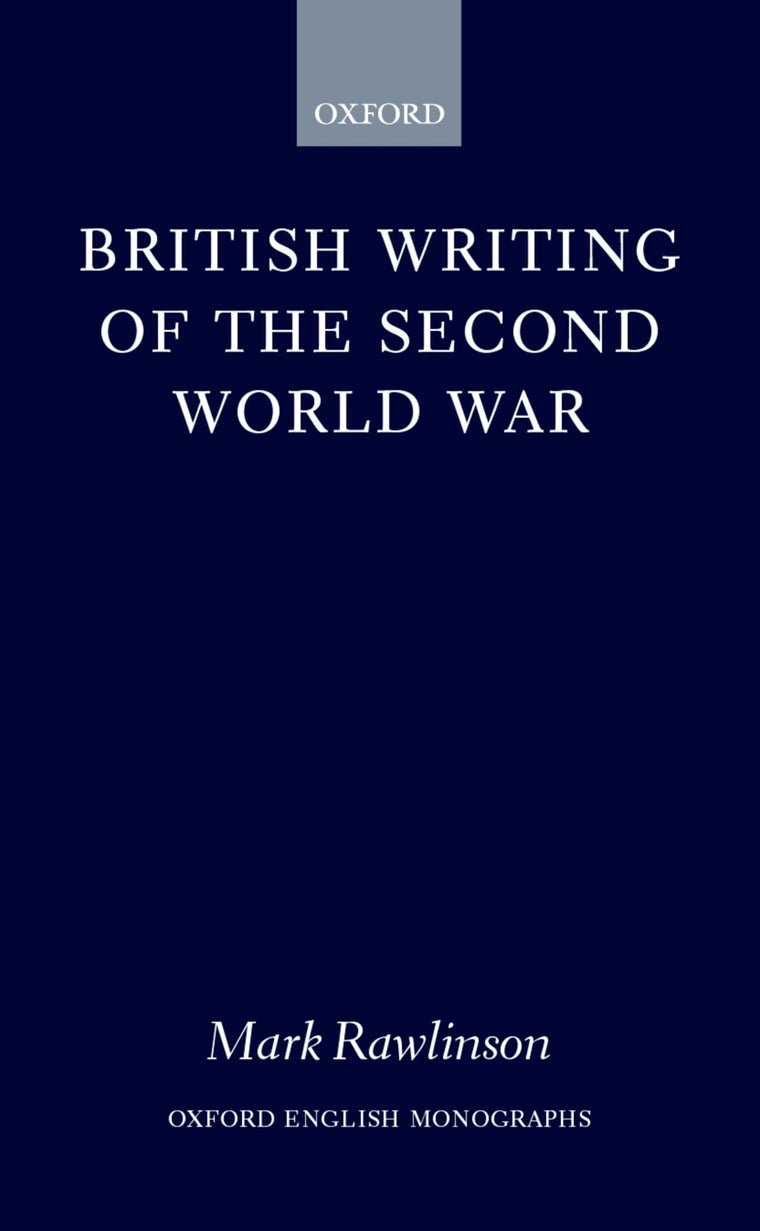 British Writing of the Second World War (Oxford English Monographs)