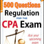 McGraw-Hill Education 500 Regulation Questions for the CPA Exam (Mcgraw-Hill Education 500 Questions Series)