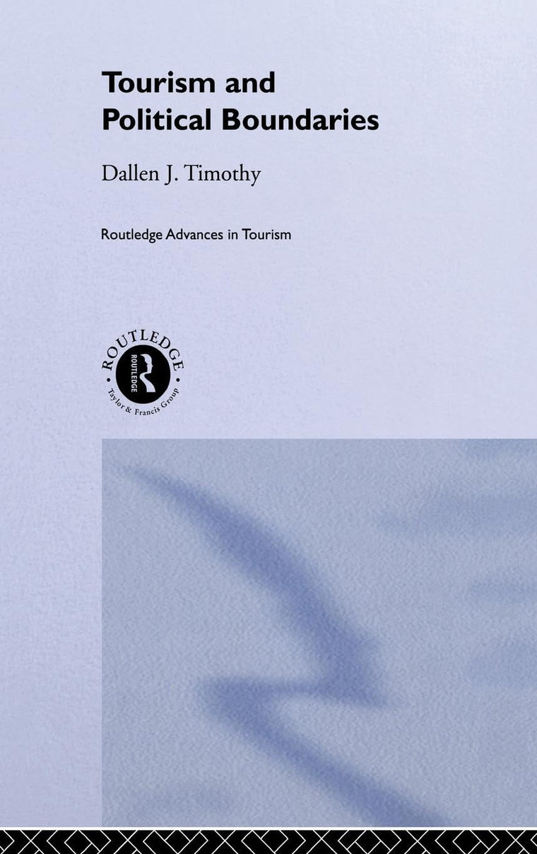 Tourism and Political Boundaries (Routledge Advances in Tourism)