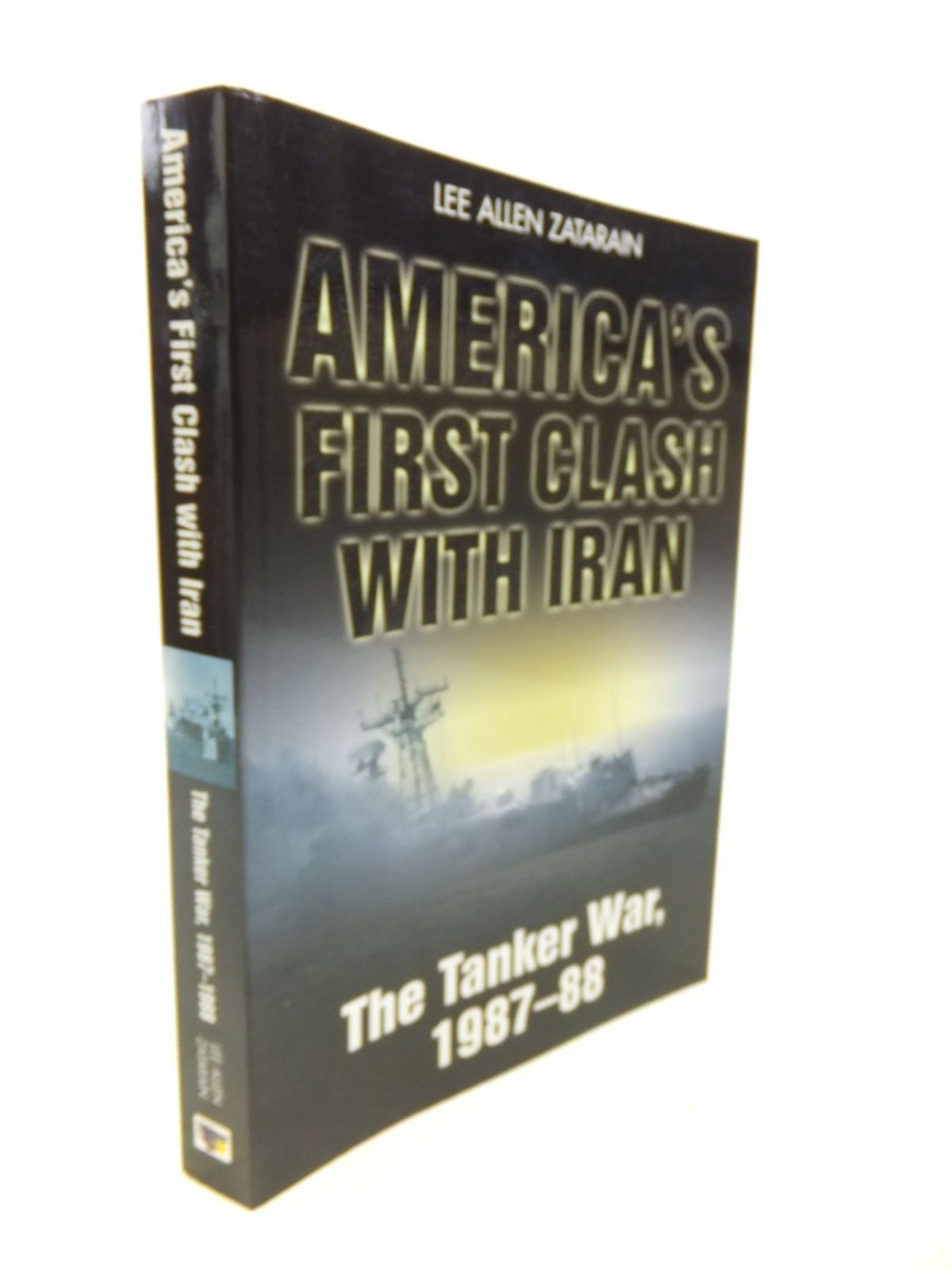 America's First Clash with Iran: The Tanker War, 1987-88
