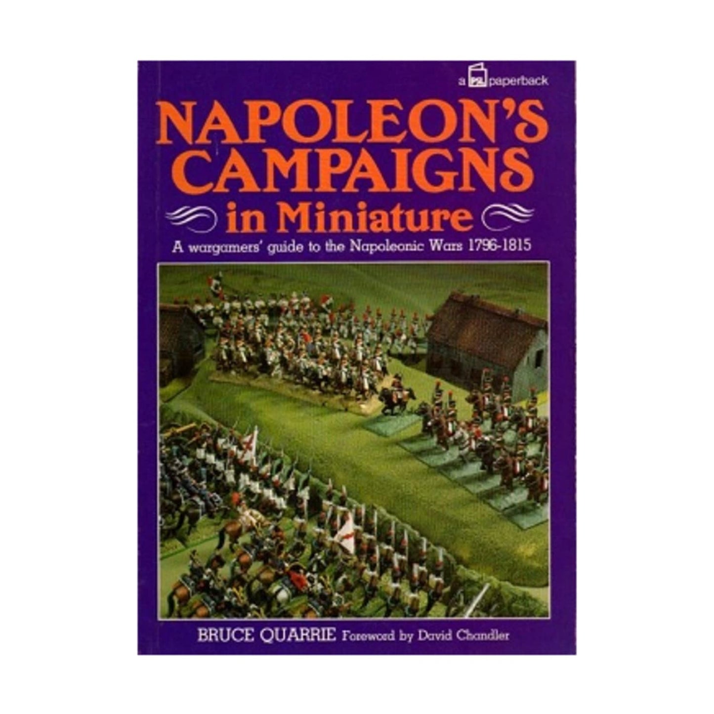 Napoleon's campaigns in miniature: A wargamers' guide to the Napoleonic Wars, 1796-1815