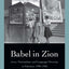 Babel in Zion: Jews, Nationalism, and Language Diversity in Palestine, 1920-1948