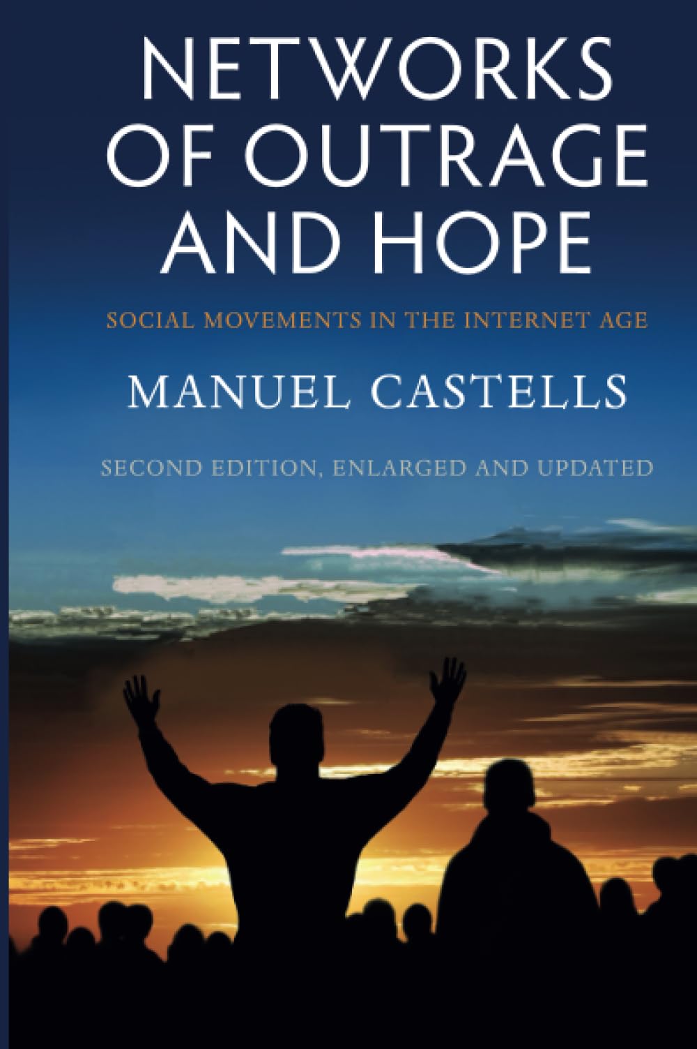 Networks of Outrage and Hope: Social Movements in the Internet Age