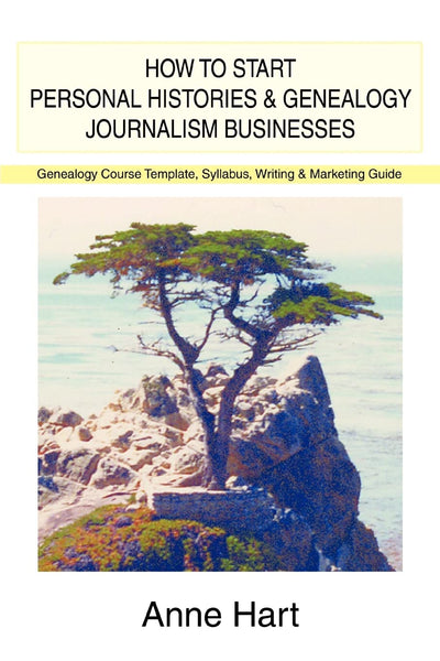 How to Start Personal Histories & Genealogy Journalism Businesses: Genealogy Course Template, Syllabus, Writing & Marketing Guide
