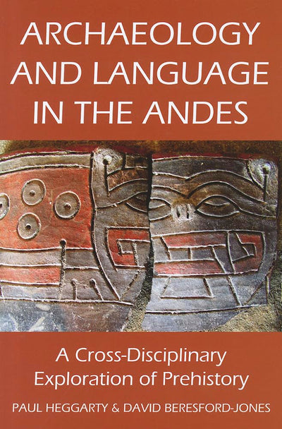 Archaeology and Language in the Andes (Proceedings of the British Academy)