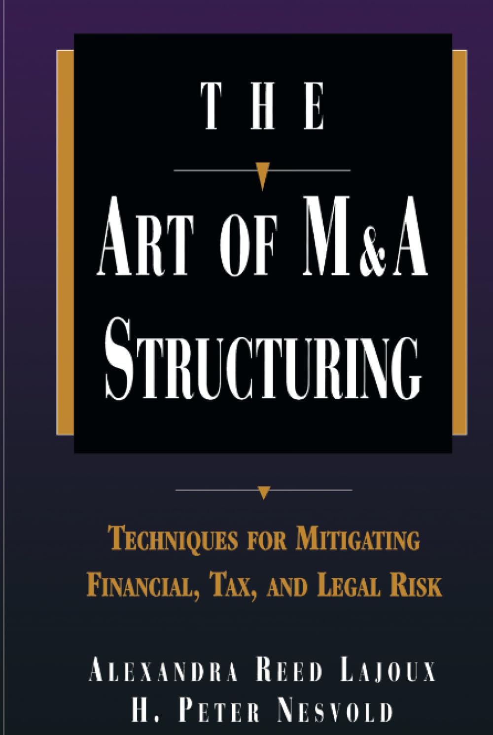 The Art of M&A Structuring: Techniques for Mitigating Financial, Tax, and Legal Risk