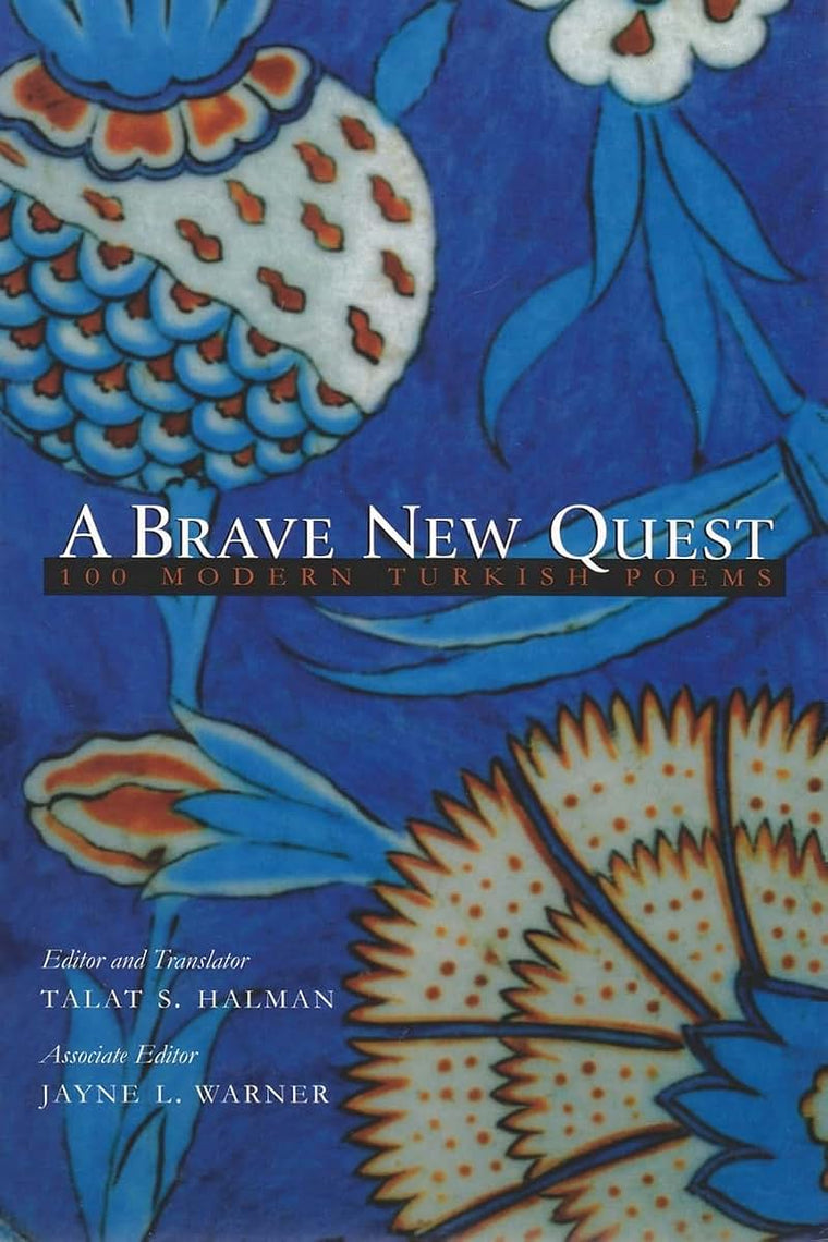 A Brave New Quest: 100 Modern Turkish Poems (Middle East Literature In Translation)